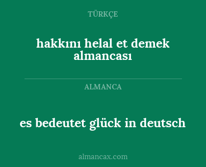 es bedeutet glück in deutsch - hakkını helal et demek almancası