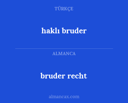 bruder recht - haklı bruder