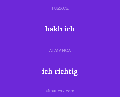 ich richtig - haklı ich