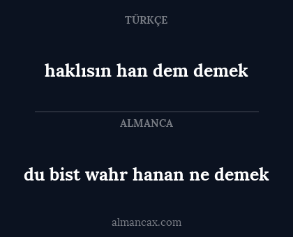 haklısın han dem demek - du bist wahr hanan ne demek