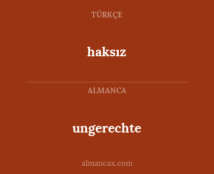 ungerechte - haksız