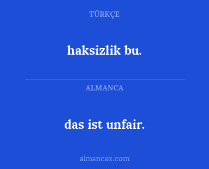 haksizlik bu. - das ist unfair.