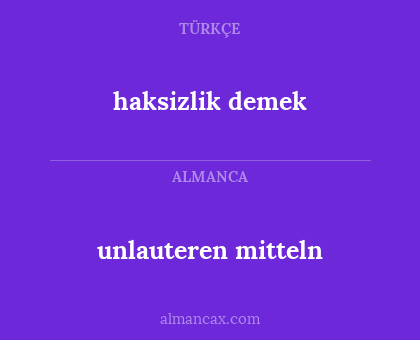 haksizlik demek - unlauteren mitteln