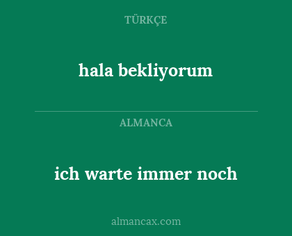 ich warte immer noch - hala bekliyorum