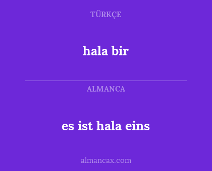 es ist hala eins - hala bir