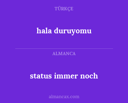 status immer noch - hala duruyomu