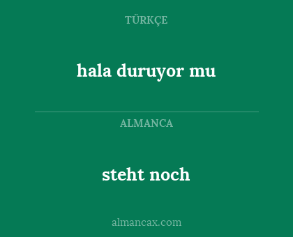 steht noch - hala duruyor mu