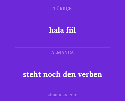 hala fiil - steht noch den verben
