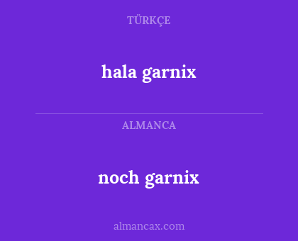 noch garnix - hala garnix