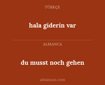 du musst noch gehen - hala giderin var