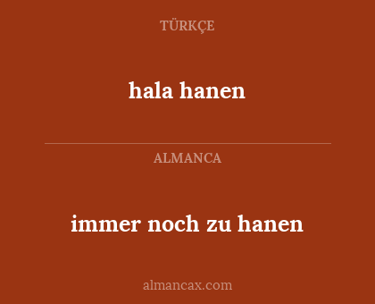 hala hanen - immer noch zu hanen