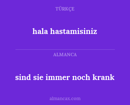 sind sie immer noch krank - hala hastamisiniz