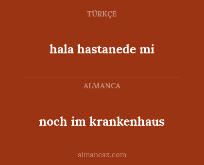 noch im krankenhaus - hala hastanede mi
