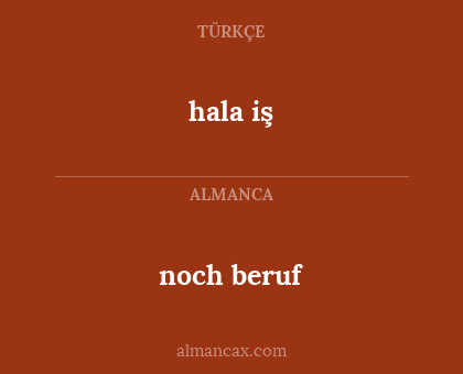 noch beruf - hala iş