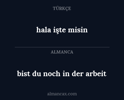 hala işte misin - bist du noch in der arbeit