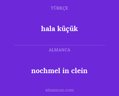 hala küçük - nochmel in clein