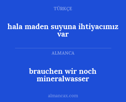 brauchen wir noch mineralwasser - hala maden suyuna ihtiyacımız var