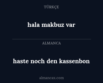 haste noch den kassenbon - hala makbuz var