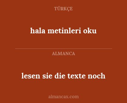 lesen sie die texte noch - hala metinleri oku