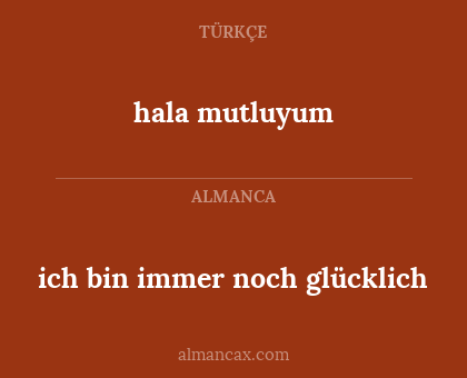 ich bin immer noch glücklich - hala mutluyum