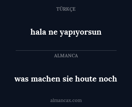 was machen sie houte noch - hala ne yapıyorsun