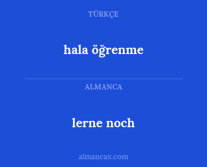 lerne noch - hala öğrenme