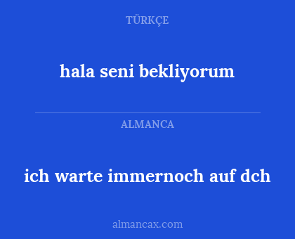 ich warte immernoch auf dch - hala seni bekliyorum