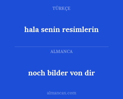 noch bilder von dir - hala senin resimlerin