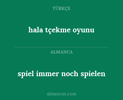 spiel immer noch spielen - hala tçekme oyunu