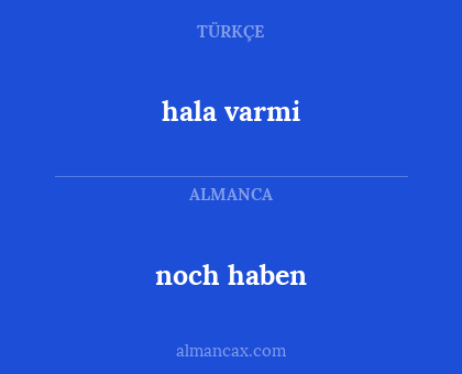 hala varmi - noch haben