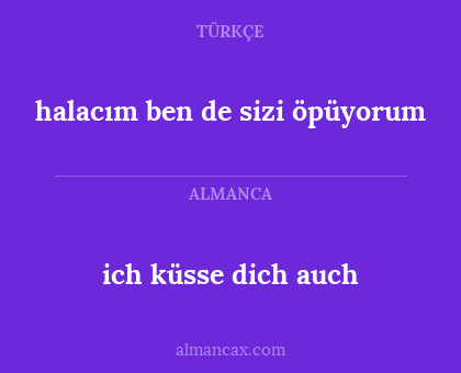halacım ben de sizi öpüyorum - ich küsse dich auch
