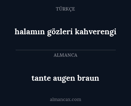 tante augen braun - halamın gözleri kahverengi