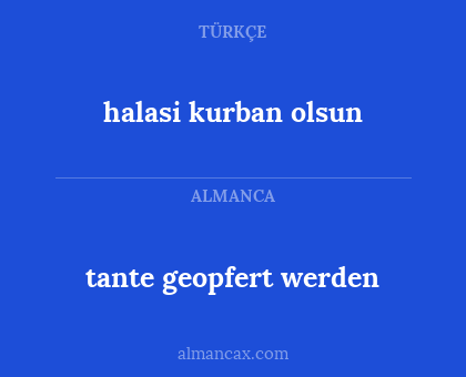 halasi kurban olsun - tante geopfert werden