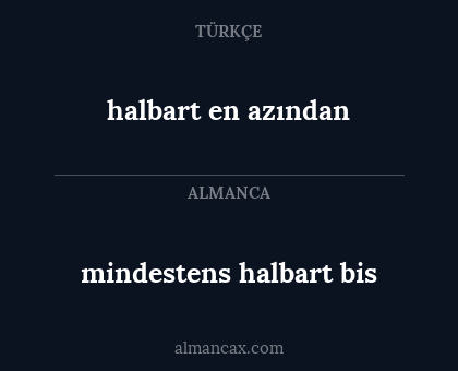 halbart en azından - mindestens halbart bis