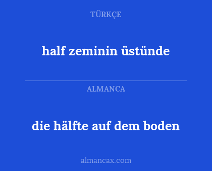 die hälfte auf dem boden - half zeminin üstünde