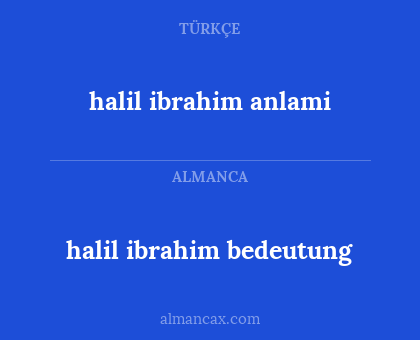 halil ibrahim bedeutung - halil ibrahim anlami