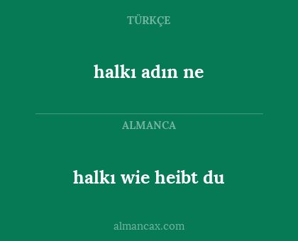 halkı adın ne - halkı wie heibt du