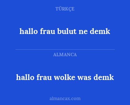 hallo frau bulut ne demk - hallo frau wolke was demk