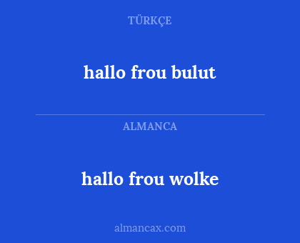 hallo frou wolke - hallo frou bulut