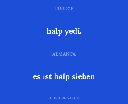 halp yedi. - es ist halp sieben