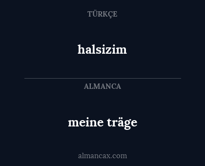 meine träge - halsizim