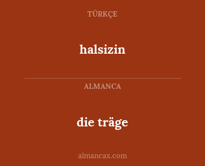 halsizin - die träge