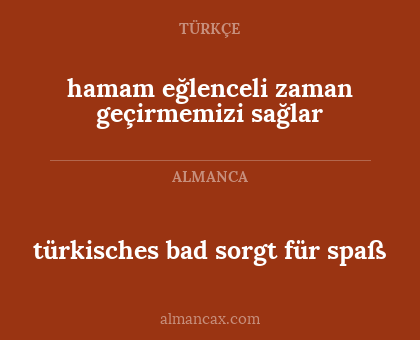 hamam eğlenceli zaman geçirmemizi sağlar - türkisches bad sorgt für spaß