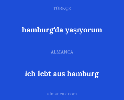 ich lebt aus hamburg - hamburg'da yaşıyorum