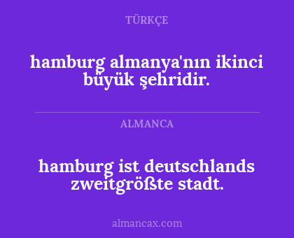 hamburg ist deutschlands zweitgrößte stadt. - hamburg almanya'nın ikinci büyük şehridir.