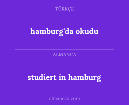 hamburg'da okudu - studiert in hamburg