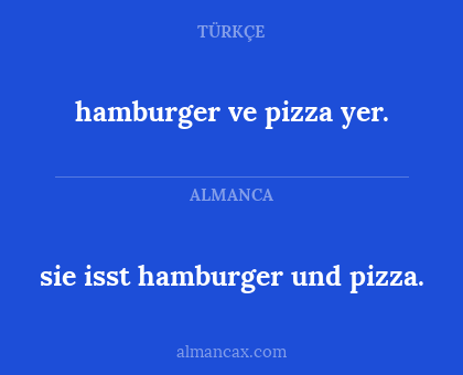 sie isst hamburger und pizza. - hamburger ve pizza yer.