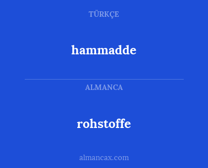 hammadde - rohstoffe