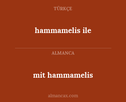 mit hammamelis - hammamelis ile