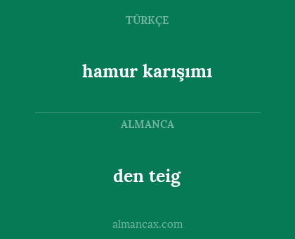 den teig - hamur karışımı